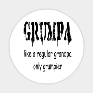 GRUMPA LIKE A REGULAR GRANDPA ONLY GRUMPIER , Funny grandpa , gift for grandpa, grandpa shirt, grandfather shirt, Magnet